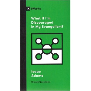 1X - What If I'm Discouraged In My Evangelism by Isaac Adams